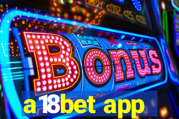 a18bet app